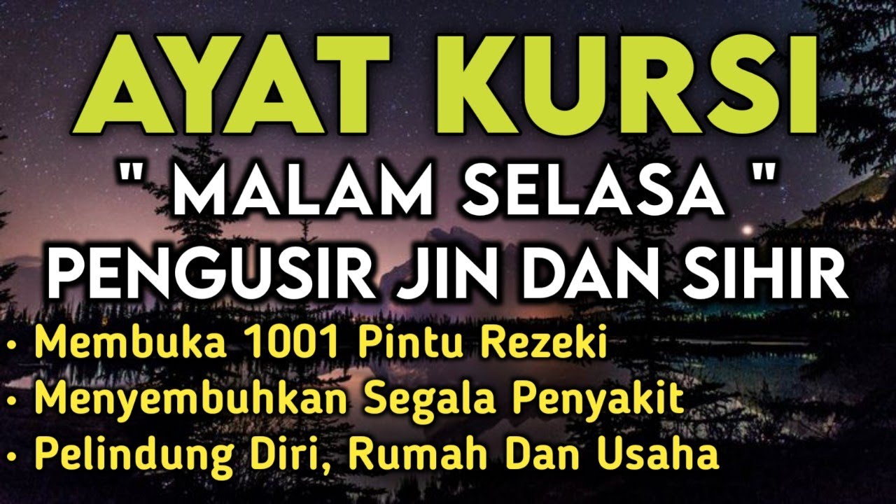 Ayat Kursi Malam Selasa Pengusir Jin & Sihir, Menyembuhkan Segala Penyakit, Membuka Pintu Rezeki