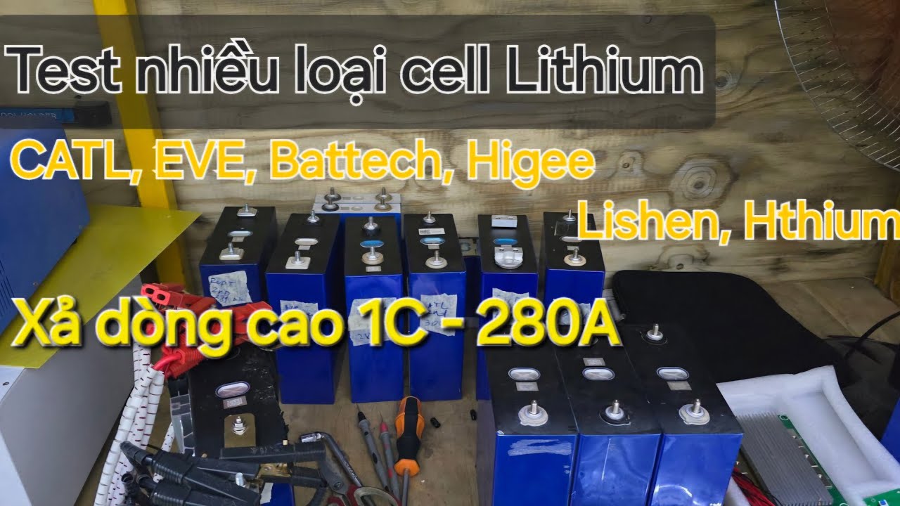 Test pin 280Ah: CATL, EVE, Lishen, Battrotech, Higee, Hthium và test xả 1C