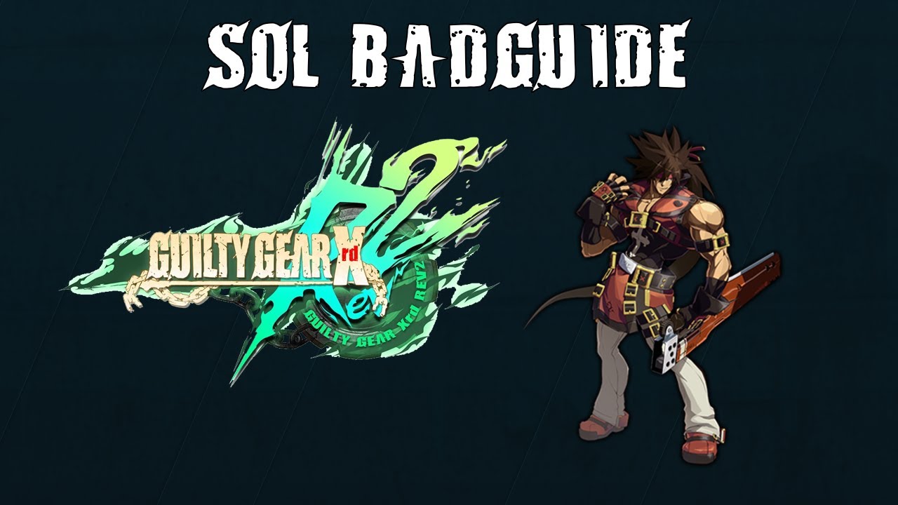 Absolute Beginner's Sol Guide | Guilty Gear Xrd Rev2