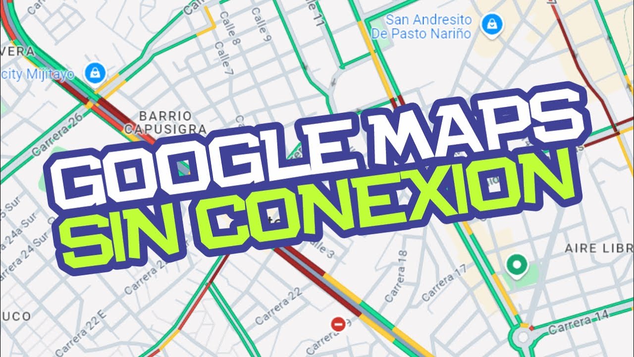 C&oacute;mo Usar Google Maps SIN Conexi&oacute;n: Descarga Mapas y Navega sin Internet | YeiGuerramTECH