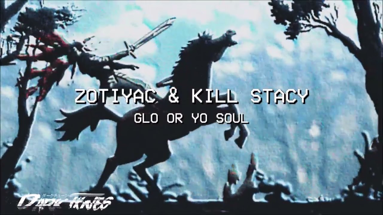 ZOTiYAC & KILL STACY - GLO OR YO SOUL (PROD. H E A L)