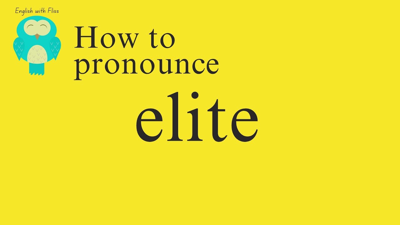 How to pronounce elite