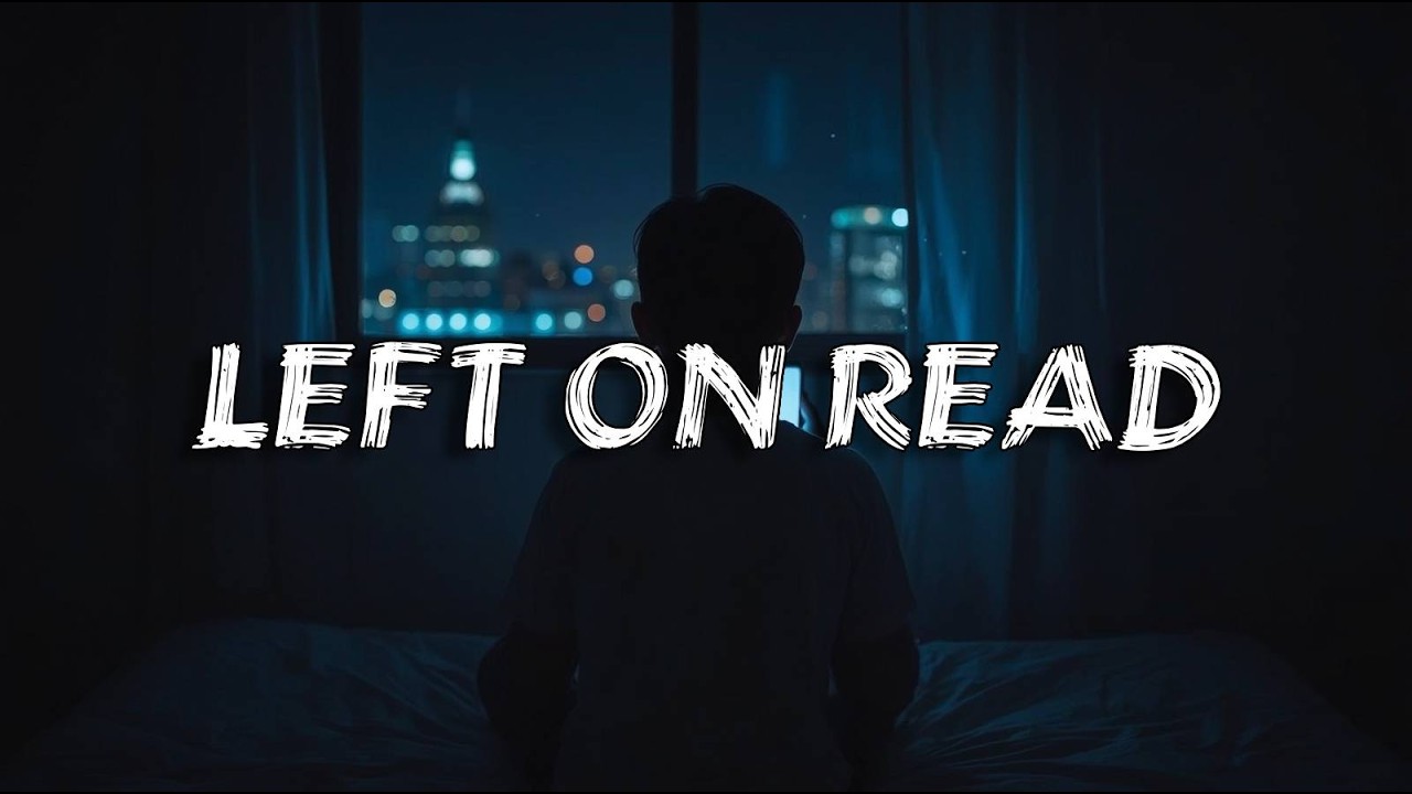 Left On Read | Sad Love(Lyrics)