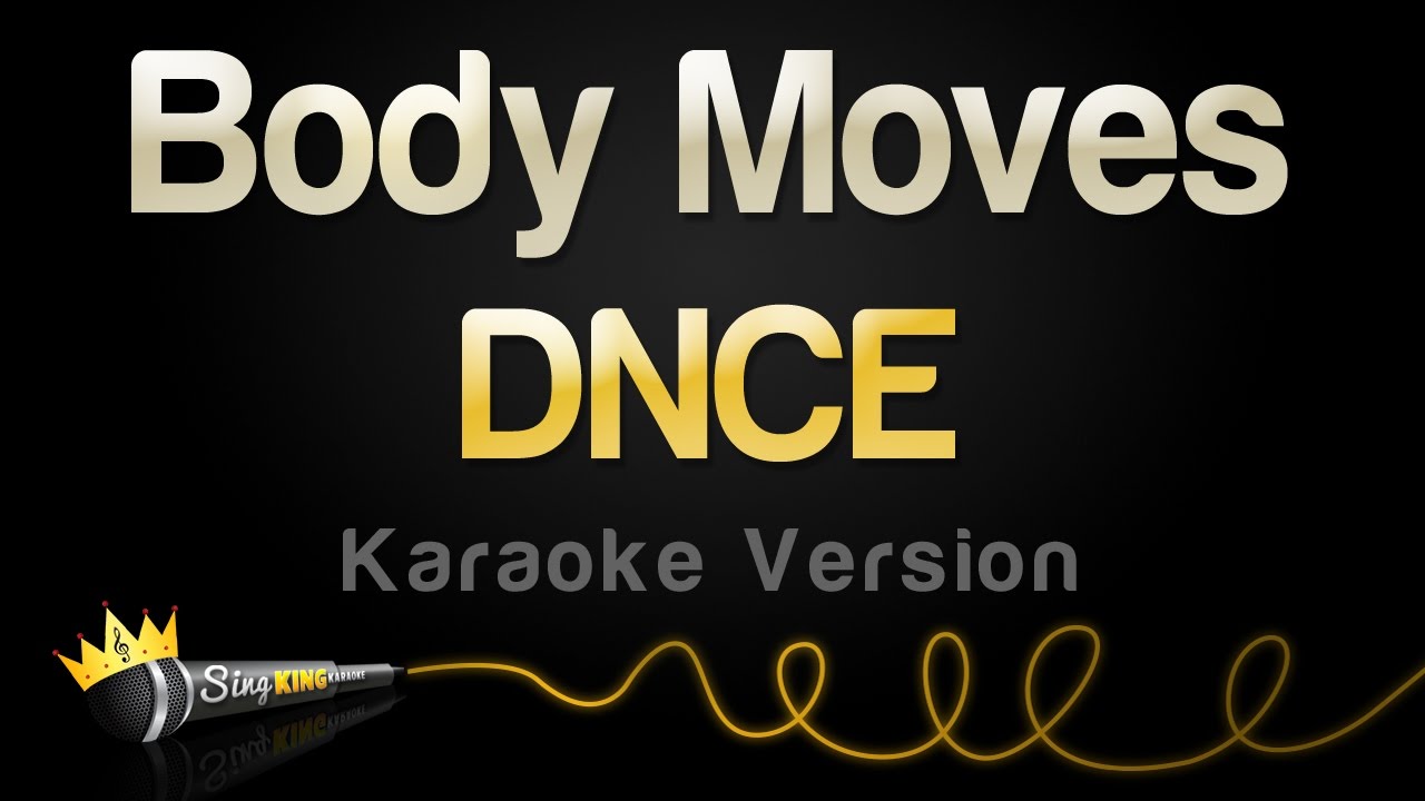 DNCE - Body Moves (Karaoke Version)