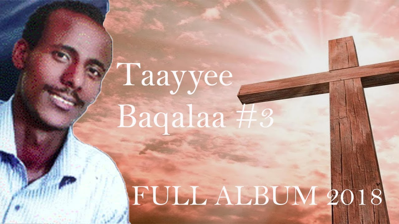 Taayyee Baqalaa #3 Full Album Oromo Gospel Song