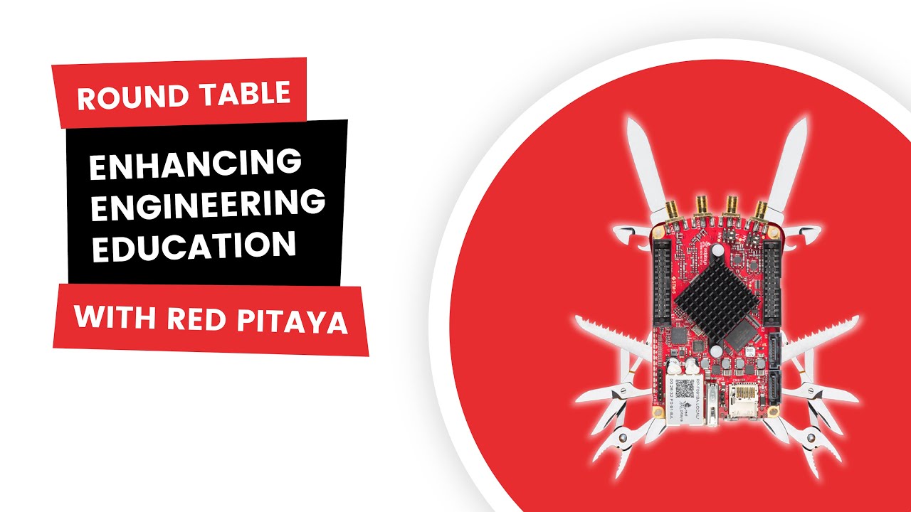 Enhancing engineering education with Red Pitaya - Round table