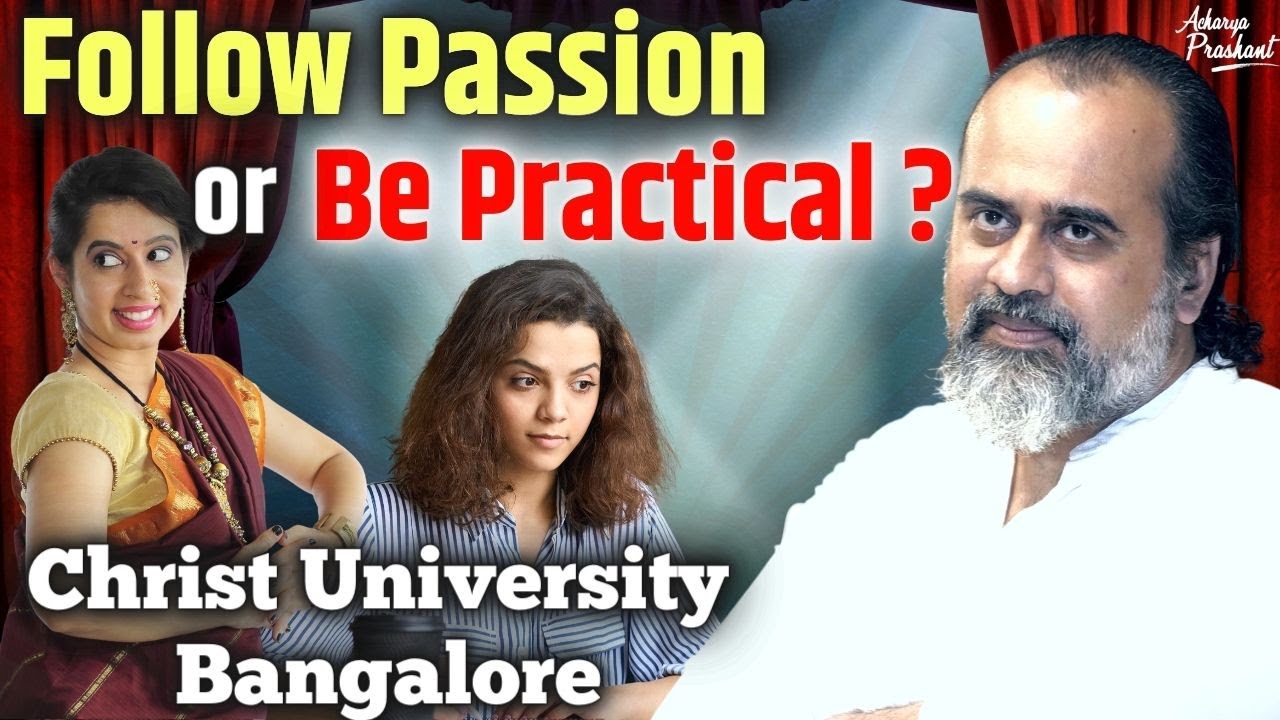 Should one follow her passion, or do what looks practical? ||Acharya Prashant,at Christ Univ. (2022)