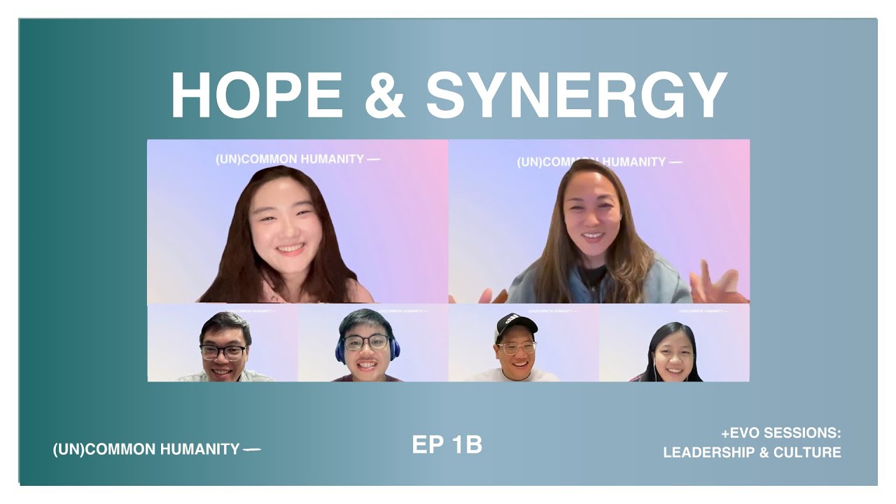 (UN)COMMON HUMANITY | +EVO Sessions – Leadership & Culture EP 1B, Hope & Synergy