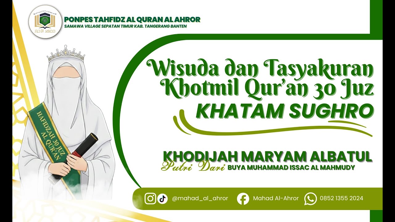 Wisuda & Tasyakuran Khotmil Quran 30 Juz (Sughro). Khodijah Maryam Al Batul bin Buya ISSAC.