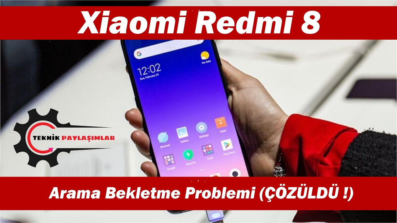 Xiaomi Redmi 8 ve Arama Bekletme Problemi (ÇÖZÜLDÜ ! )