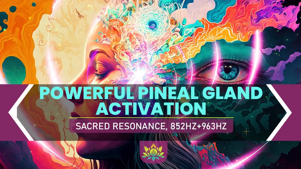 Powerful Pineal Gland Activation | DMT Release & Third Eye Awakening | Sacred Resonance, 852Hz+963Hz