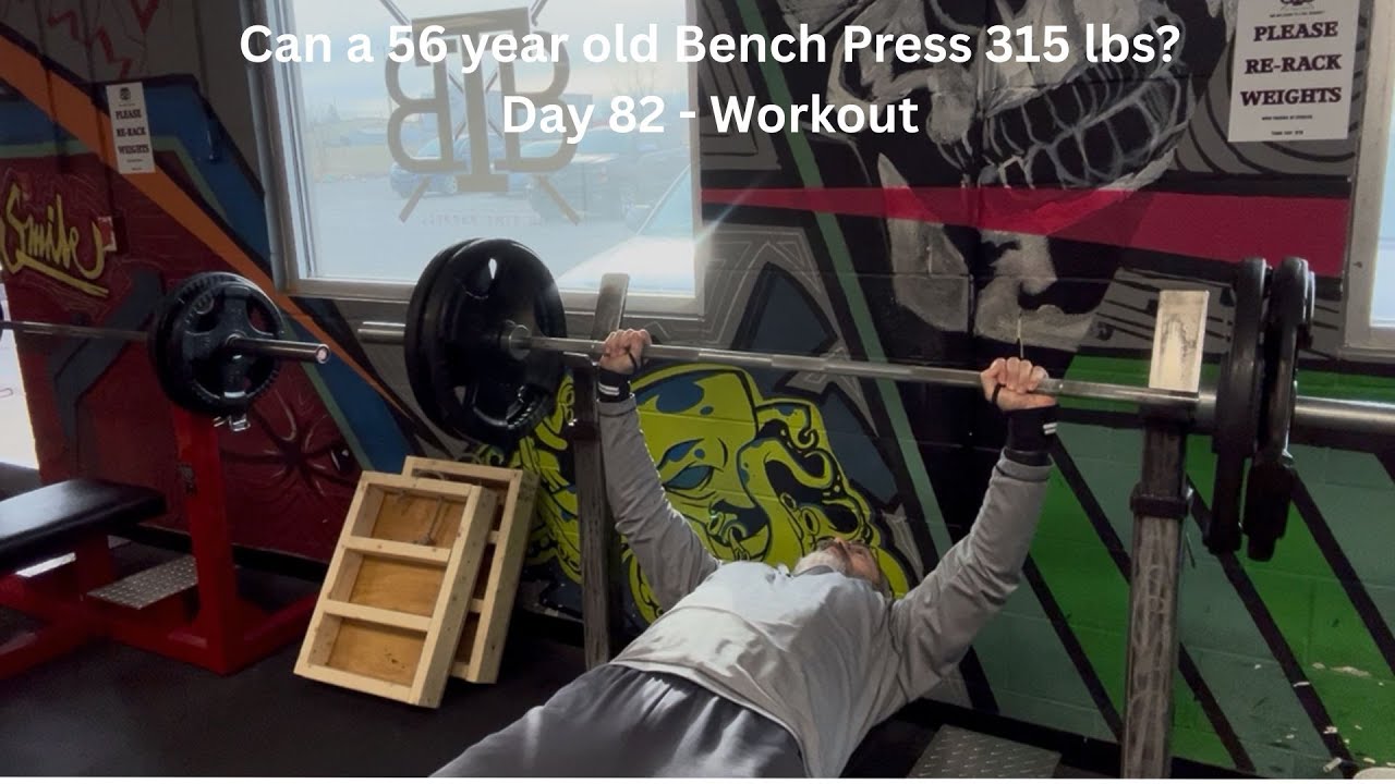 Can a 56 year old bench press 315? - Day 82 - Workout