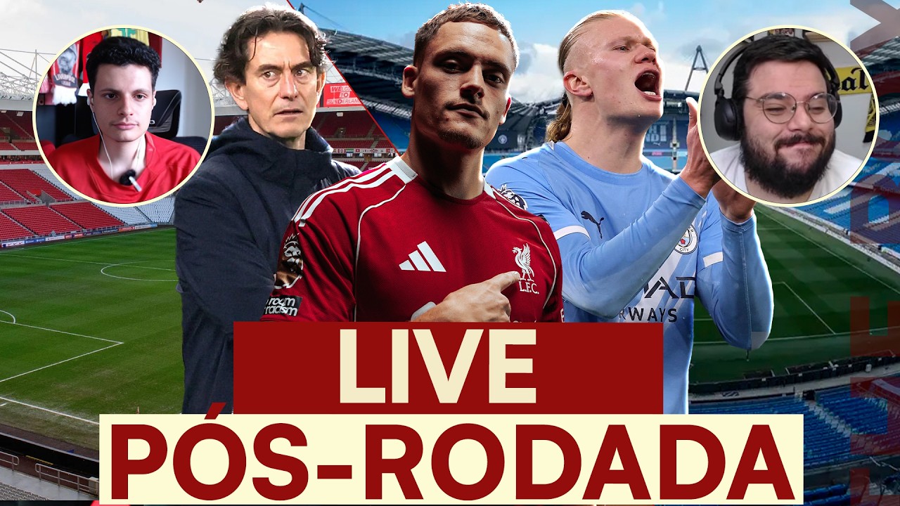 AO VIVO: SUNDERLAND X LIVERPOOL, MANCHESTER CITY X FULHAM | PÓS-RODADA