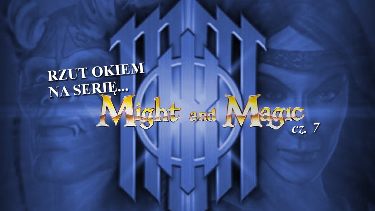 Rzut okiem na serię.. Might & Magic (cz. 7)