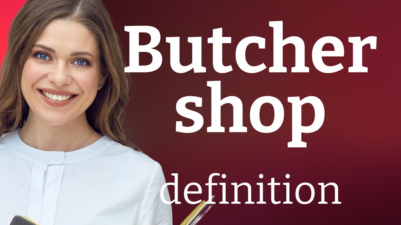 Butcher shop | what is BUTCHER SHOP definition