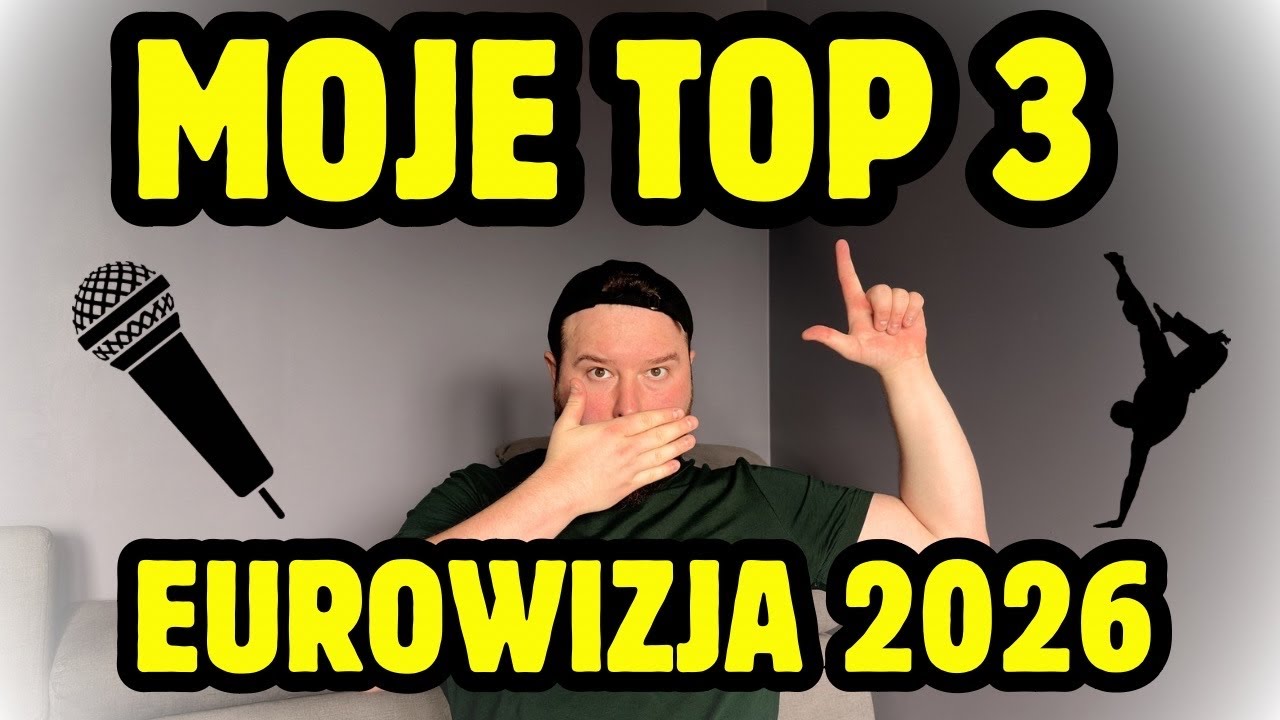 Moje TOP 3 preselekcji Eurowizja 2026