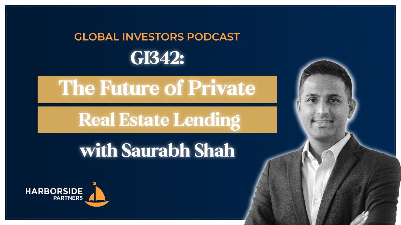GI342: The Future of Private Real Estate Lending with Saurabh Shah