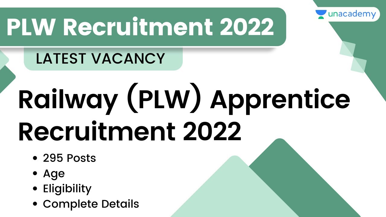 PLW Apprentice Recruitment 2022 | Railway Recruitment | 295 Posts | Latest Vacancy |Complete Details