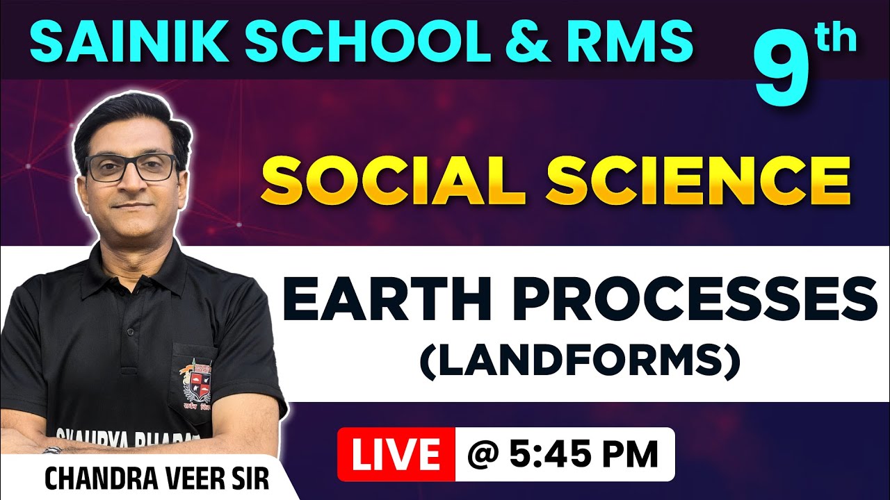 Earth Processes ( Landforms) – SST for Class 9 | Sainik School & RMS 25 - 26 | by Chandraveer sir