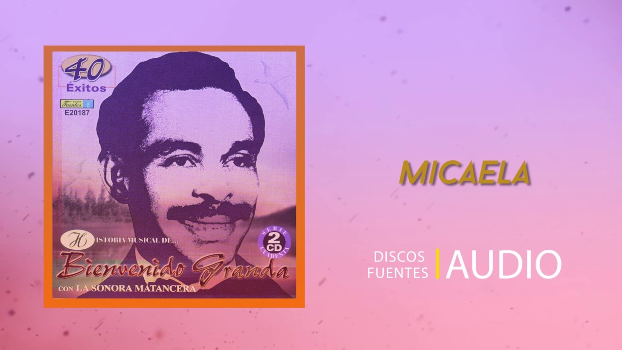 Micaela - Bienvenido Granda | Discos Fuentes