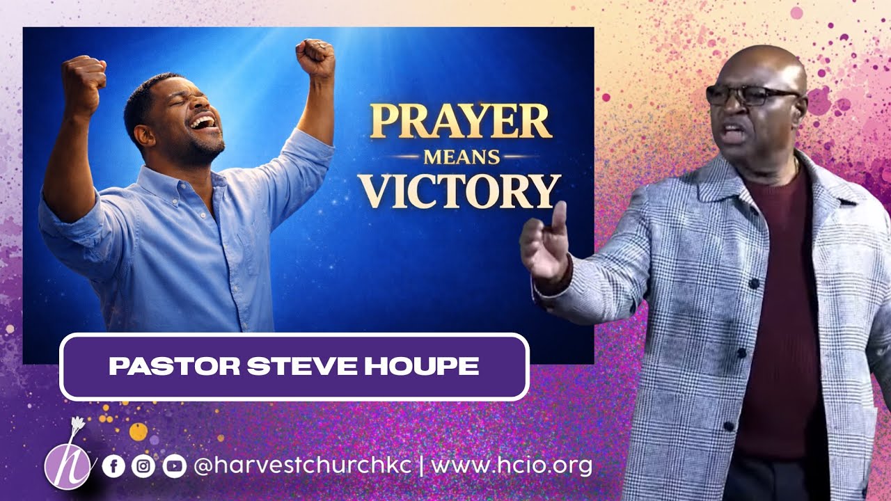 Prayer Means Victory | Pastor Steve Houpe