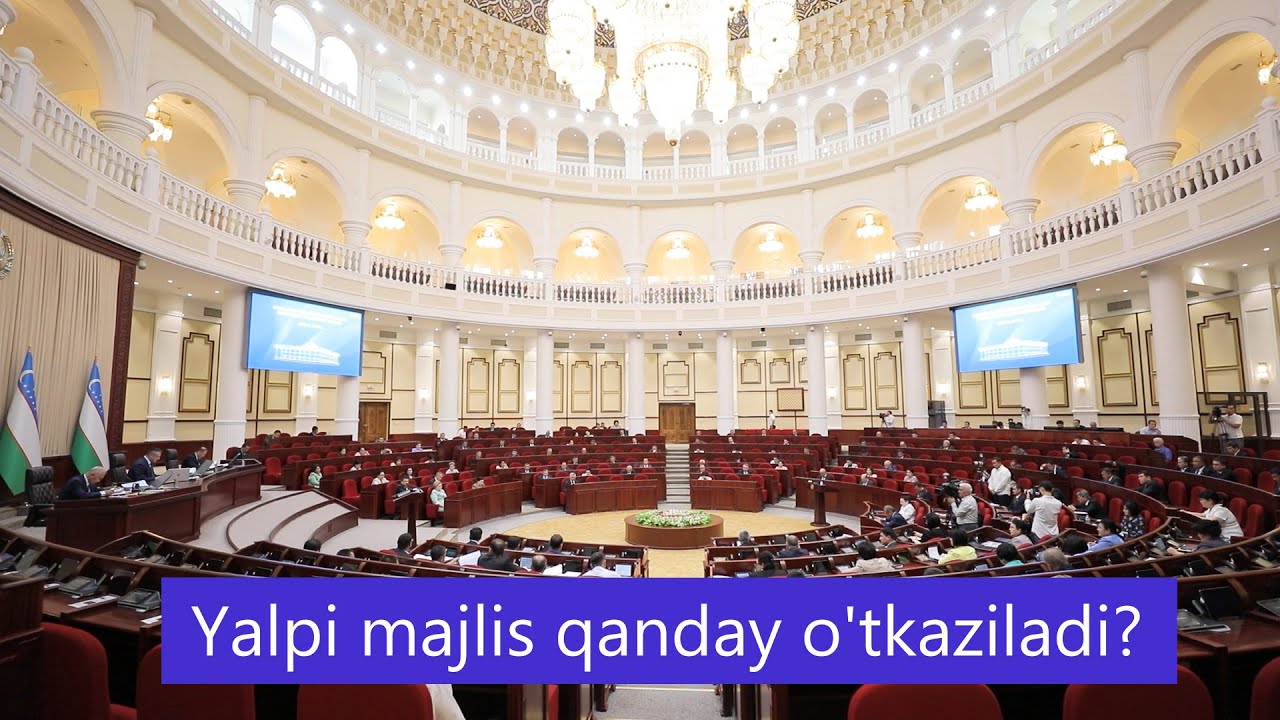 Parlamentdan salom: Yalpi majlis qanday o&lsquo;tkaziladi?