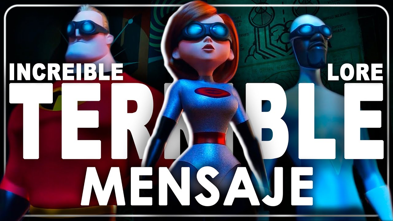El INCREIBLE LORE y TERRIBLE MENSAJE de los INCREÍBLES 2