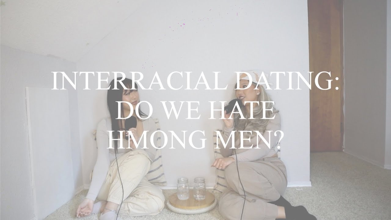 Ep 41 - Interracial Dating: Do We Hate Hmong Men?