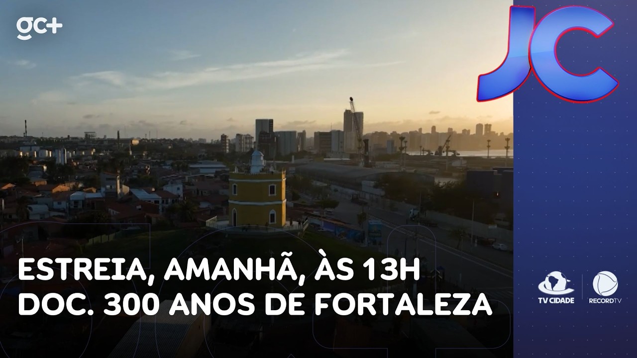 Documentário sobre os 300 anos de Fortaleza estreia, amanhã, às 13h, na TV Cidade | Jornal da Cidade