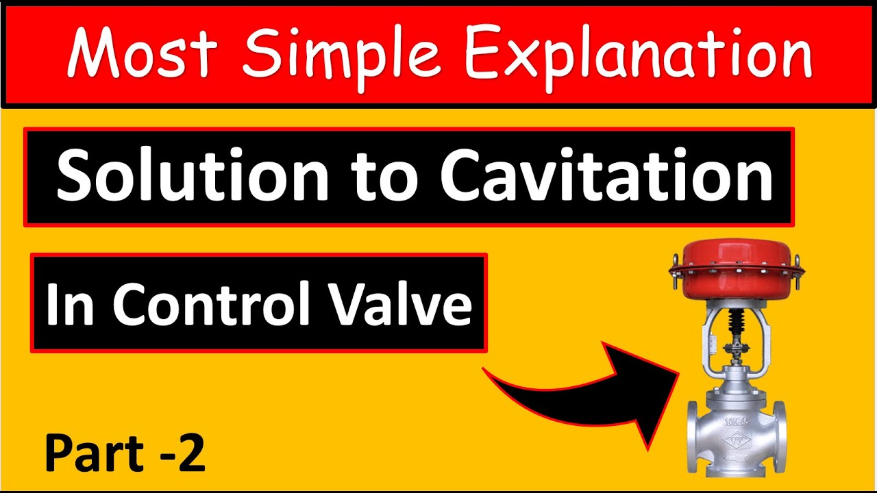 How to AVOID CAVITATION in Control Valves -Part 2
