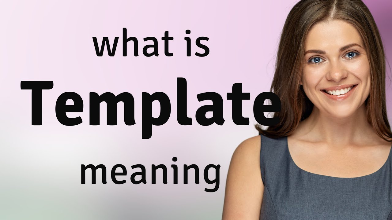 Template &mdash; what is TEMPLATE meaning