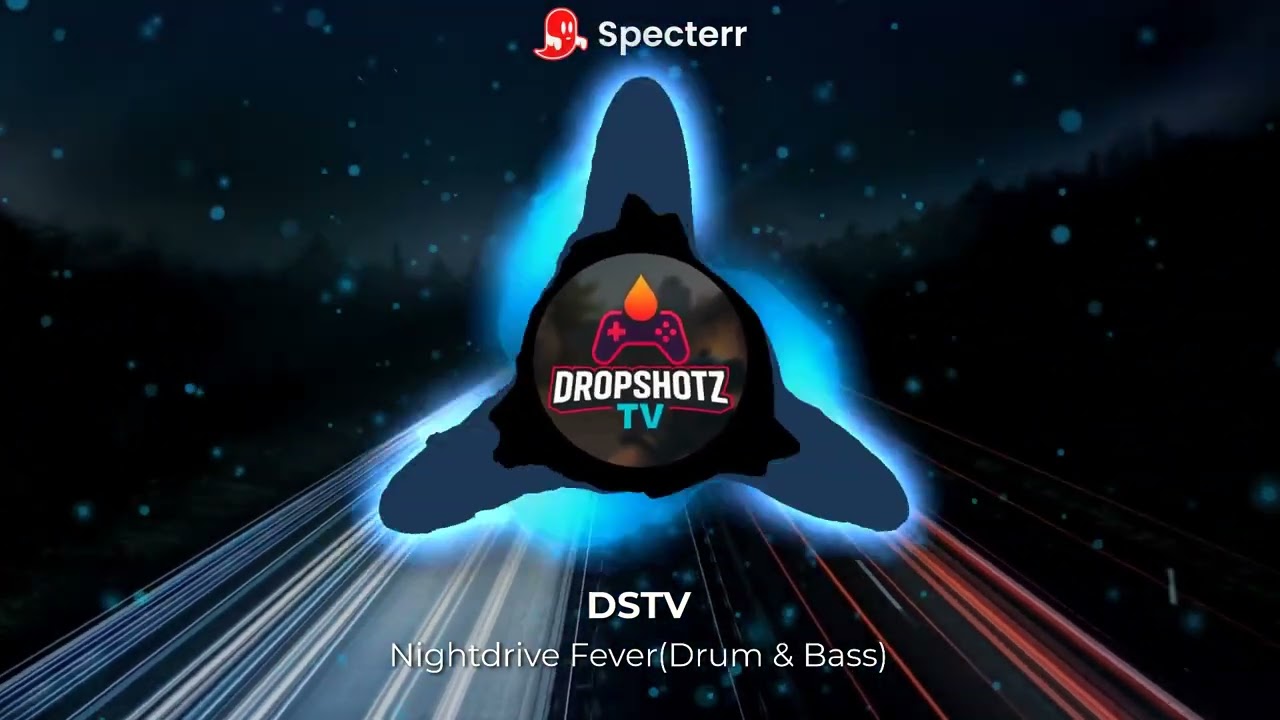 DSTV - NightDrive Fever(Drum & Bass)