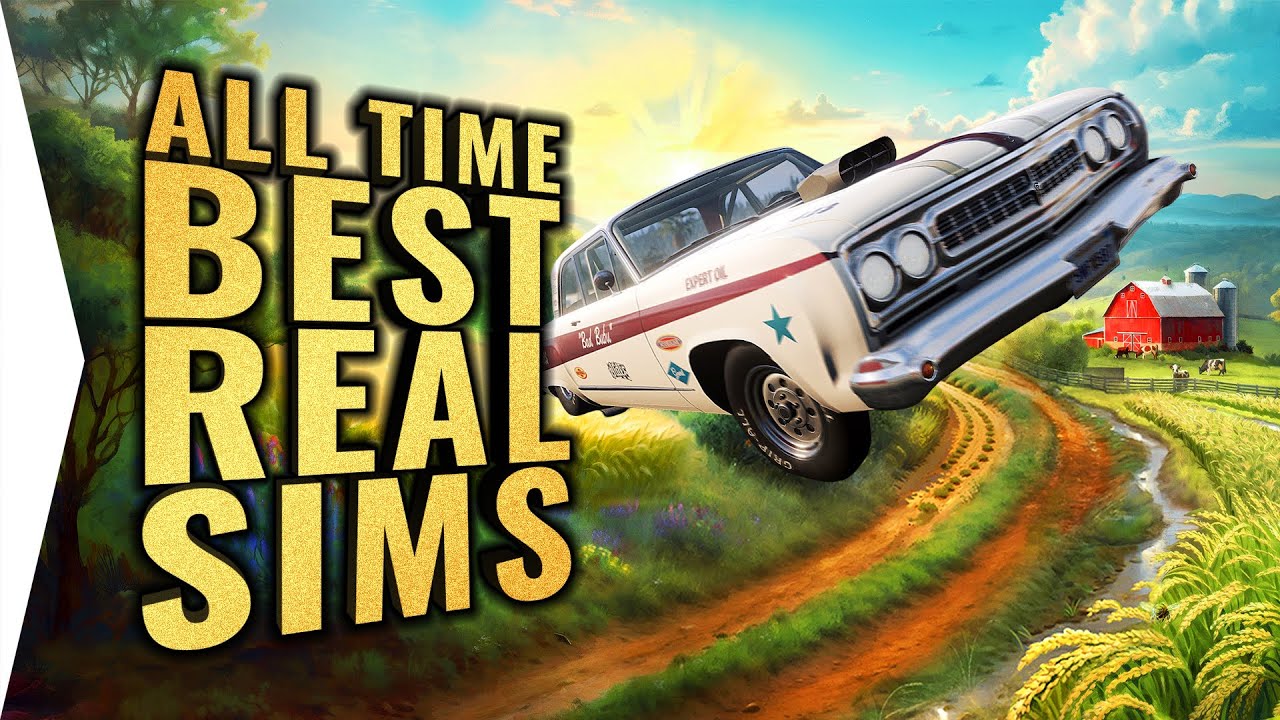 The Top 10 Greatest & Best Realistic Simulator Games of All Time