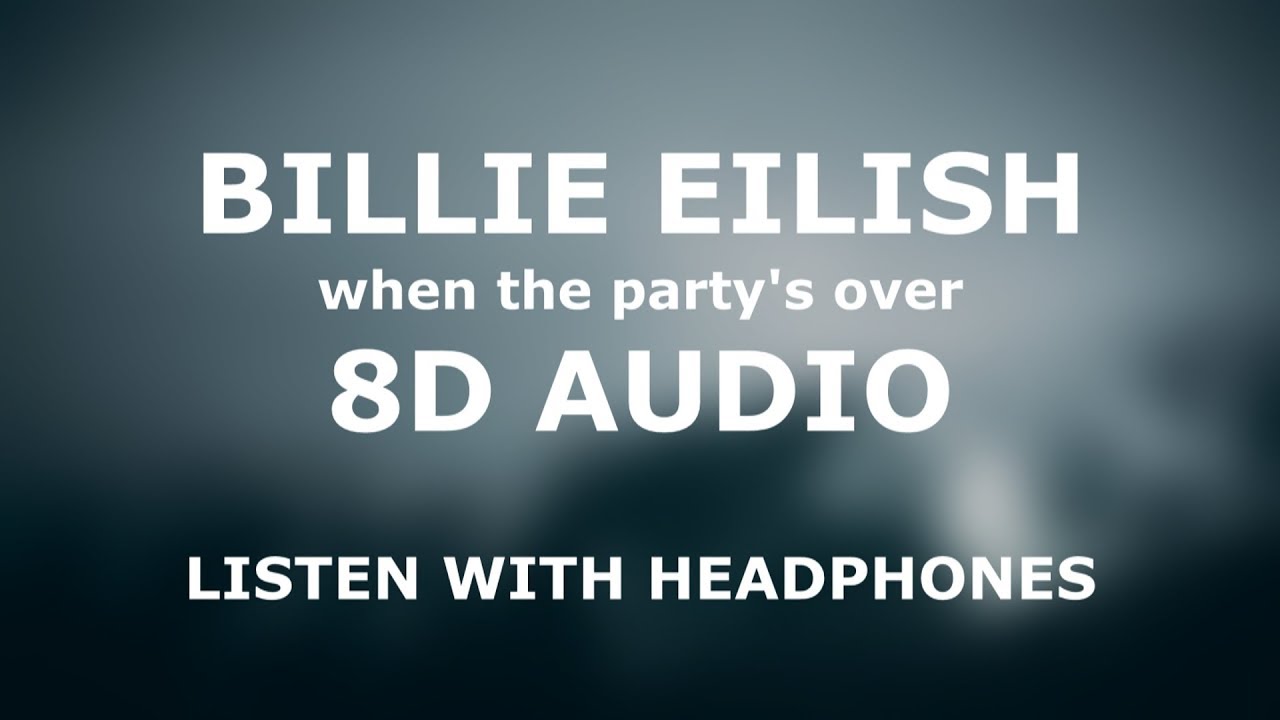 Billie Eilish - when the party's over | 8D AUDIO 🎧 [Use headphones]