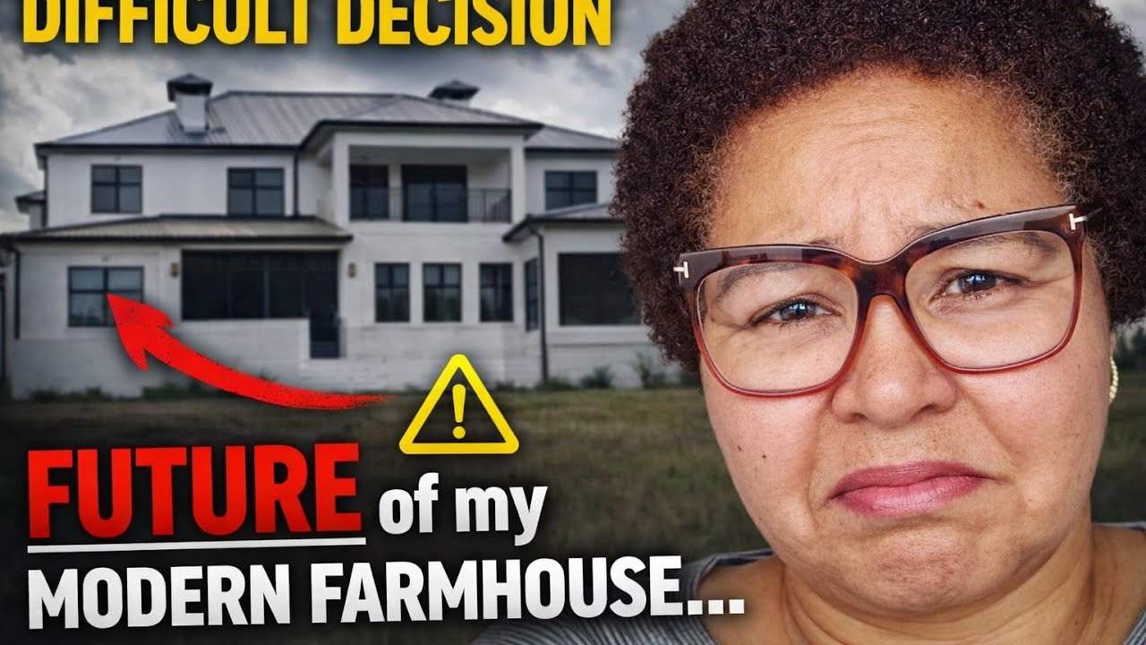 A Difficult Decision For The Future of my Modern Farmhouse 