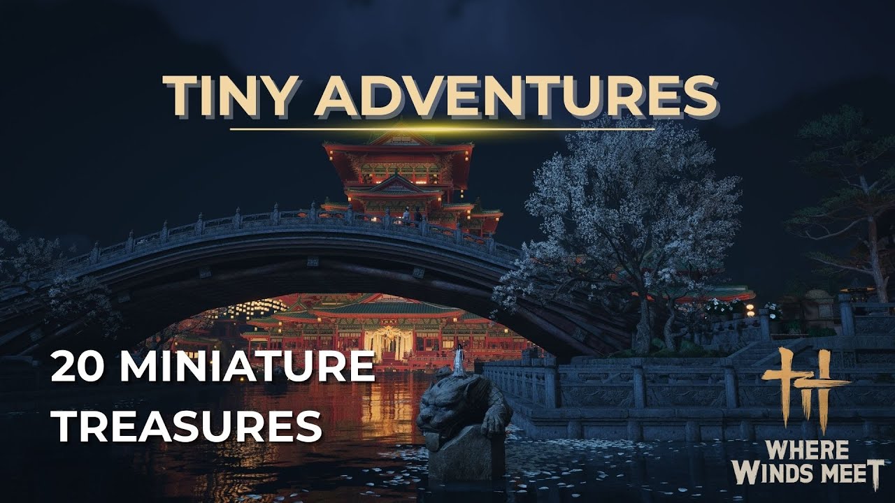 Where Winds Meet &ndash; Tiny Adventure Event | All 20 Miniature Treasure Locations (Qinghe & Kaifeng)