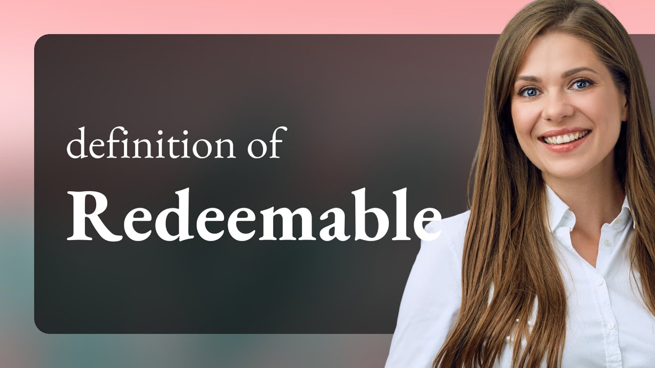 Redeemable | meaning of REDEEMABLE