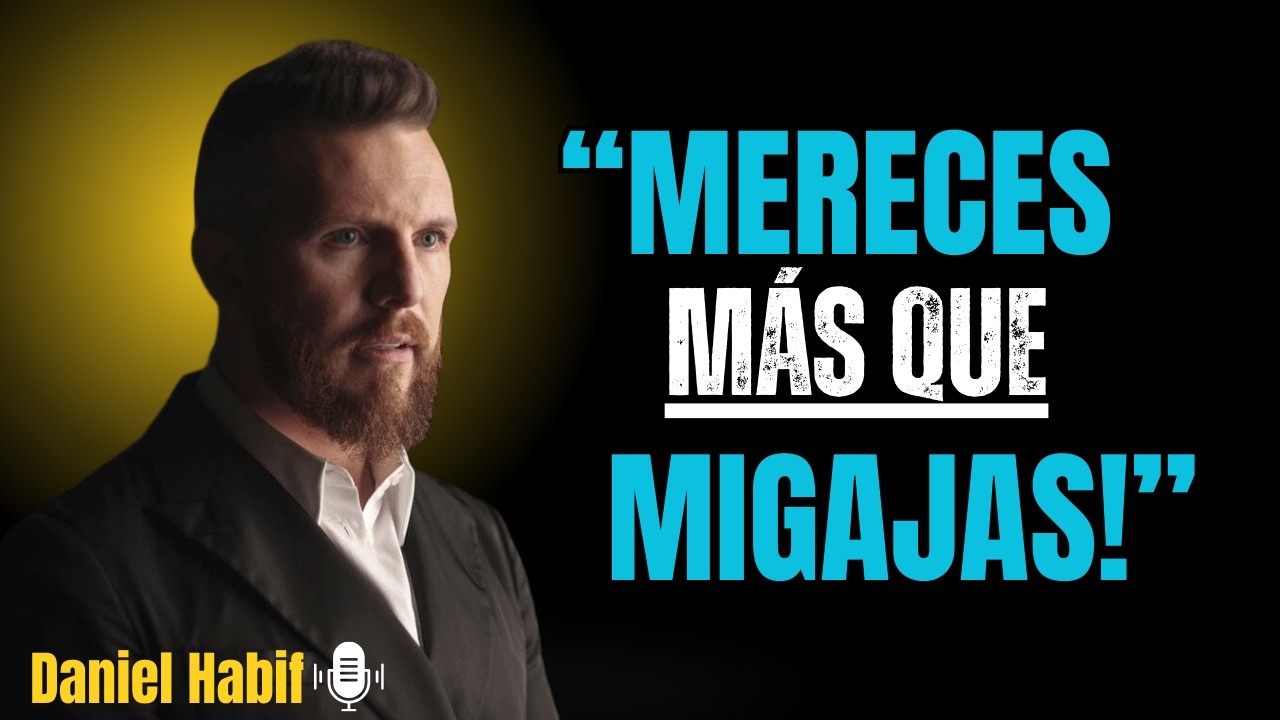 La MAYOR DEBILIDAD De Un HOMBRE Que Solo Te DA MIGAJA | Daniel Habif
