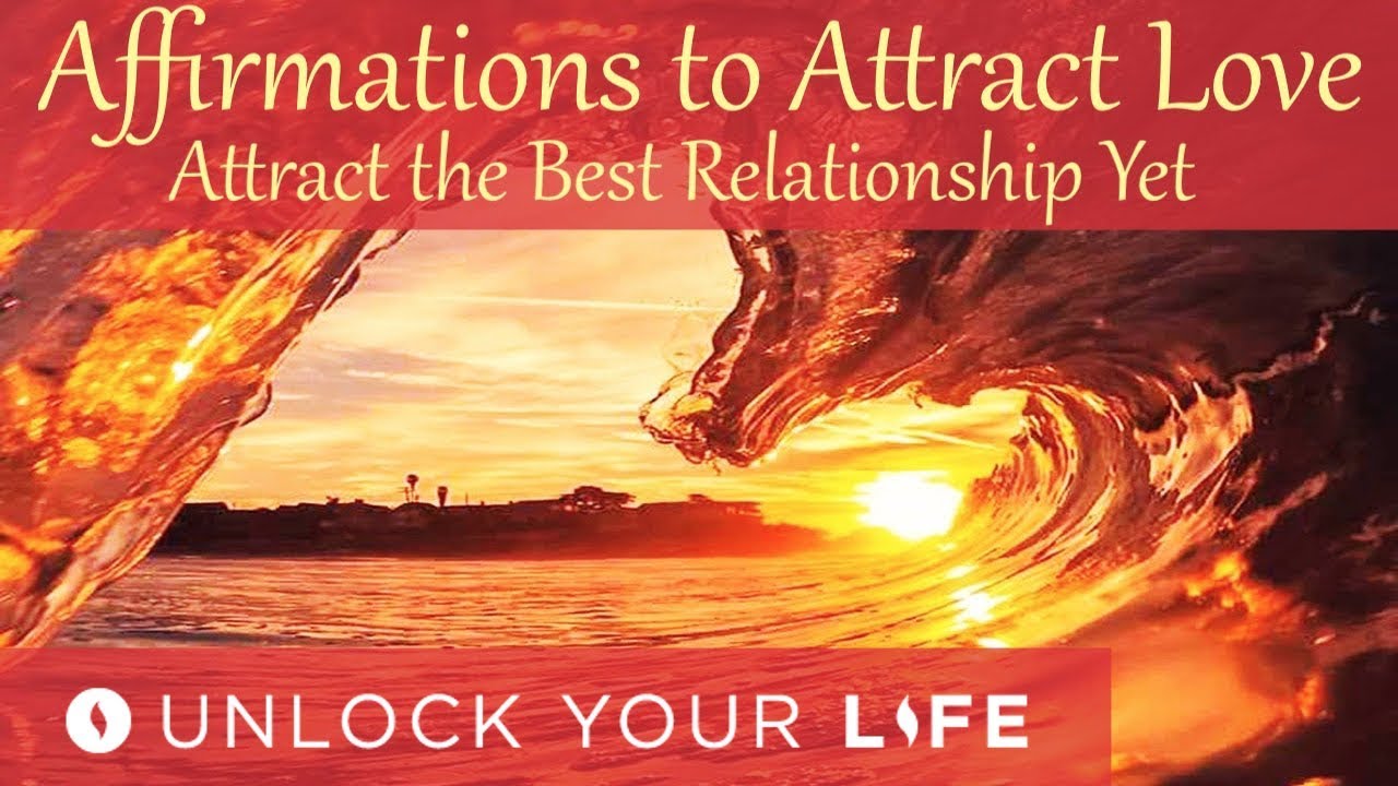 Affirmations to Attract Love; Attract the Best Relationship Yet
