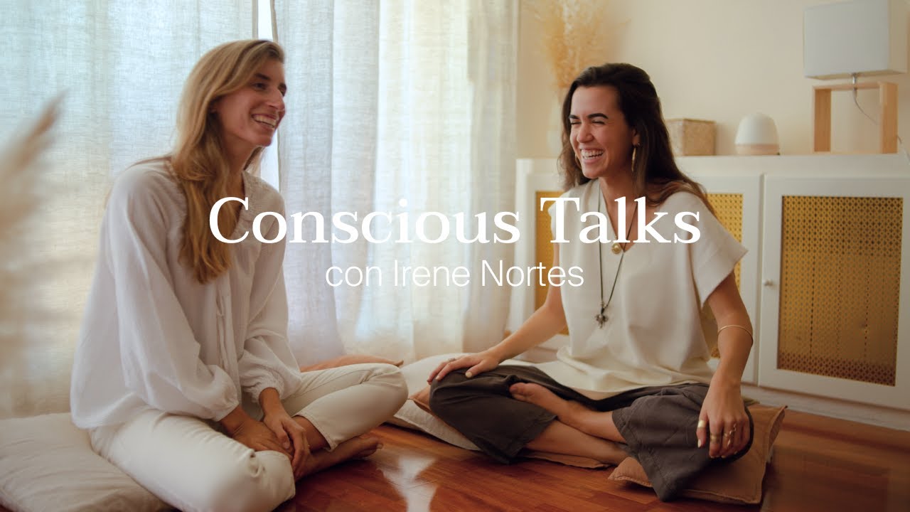 Conscious Talks | Irene Nortes, su historia, su futuro, su nueva etapa...