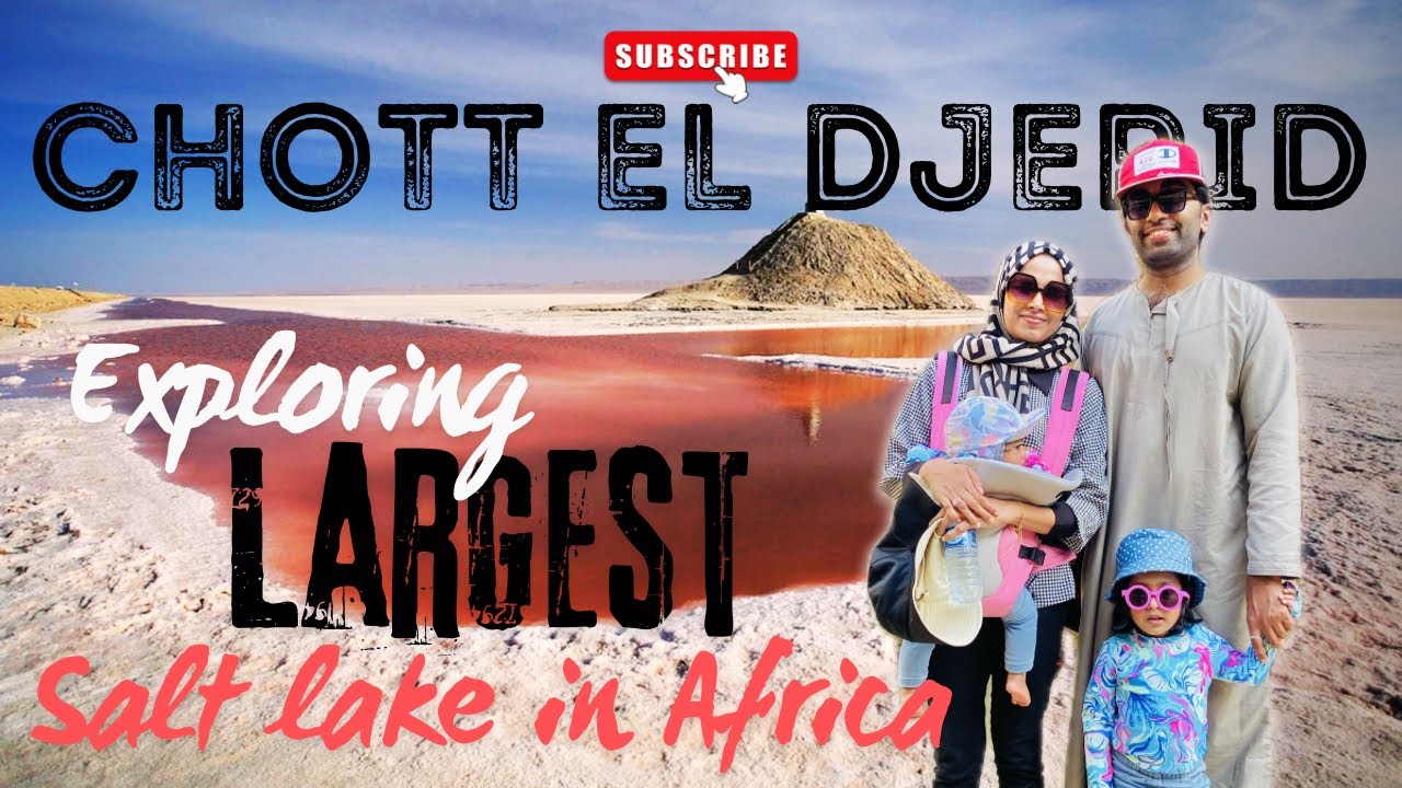 CHOTT EL- DJERID - TUNISIA|LARGEST SALT LAKE IN AFRICA| FAMILY TRAVEL VIDEO|4K HD VIDEO| JULY 2023
