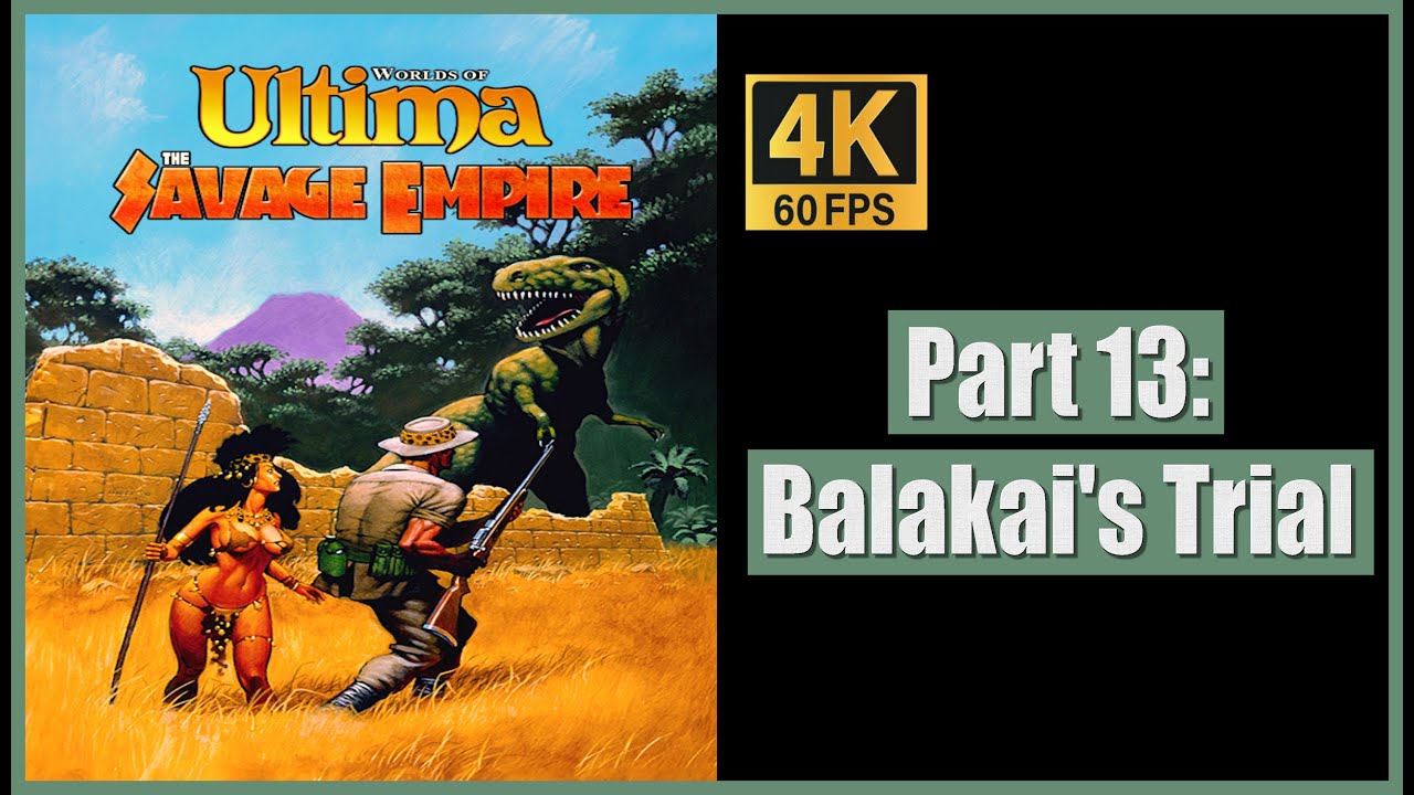 Worlds of Ultima The Savage Empire Part 13 Balakai's Trial