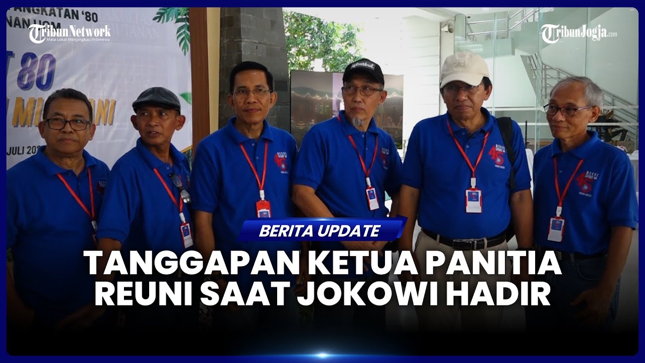 TANGGAPAN KETUA PANITIA ACARA TENTANG JOKOWI IKUT REUNI FAKULTAS KEHUTANAN UGM ANGAKATAN 80