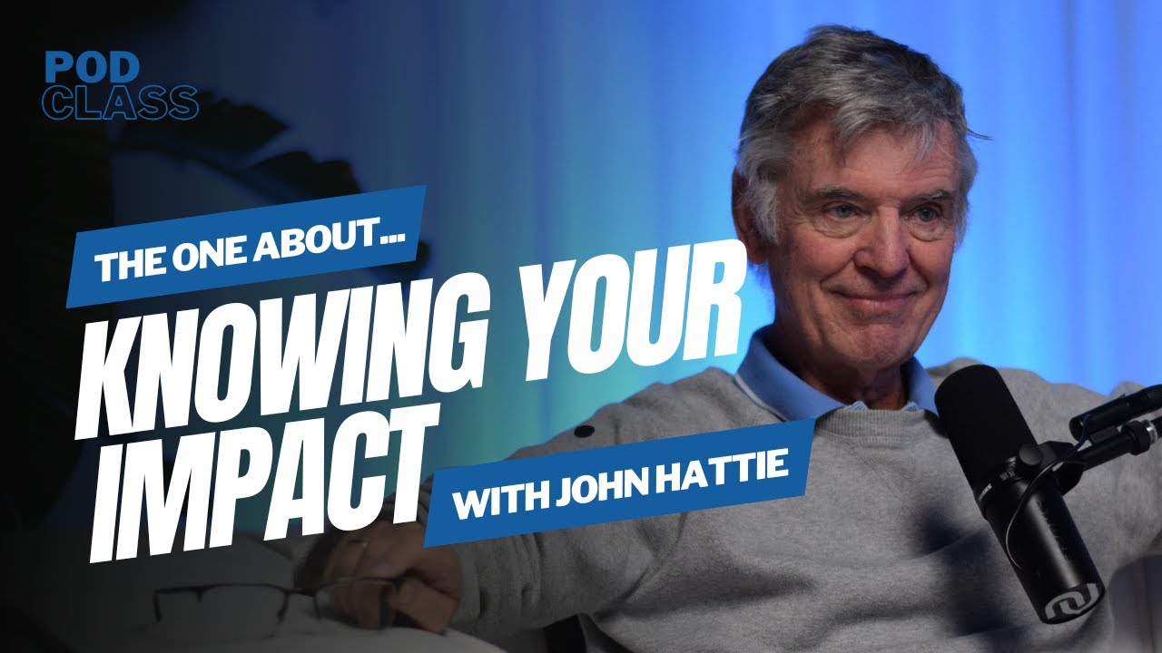 #24 - The One About Knowing Your Impact With John Hattie