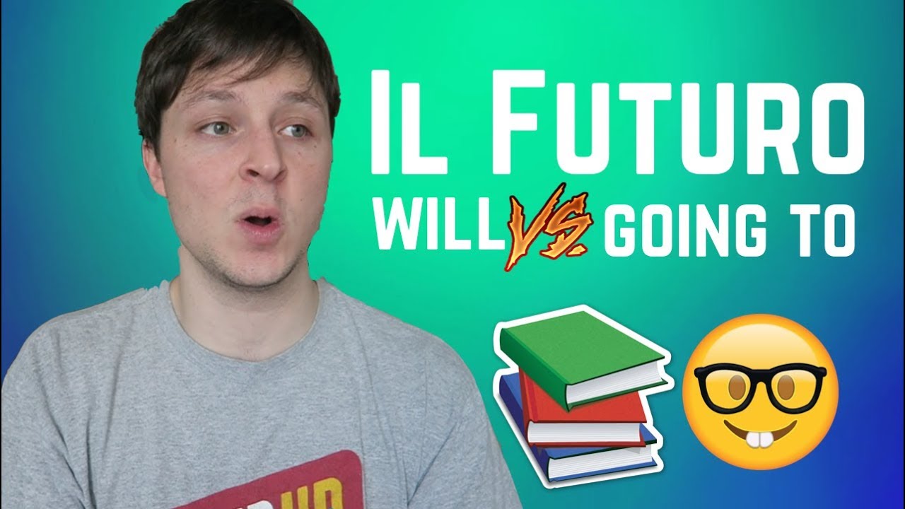Il Futuro E Come Usarlo In Inglese (Will Vs. Going To)
