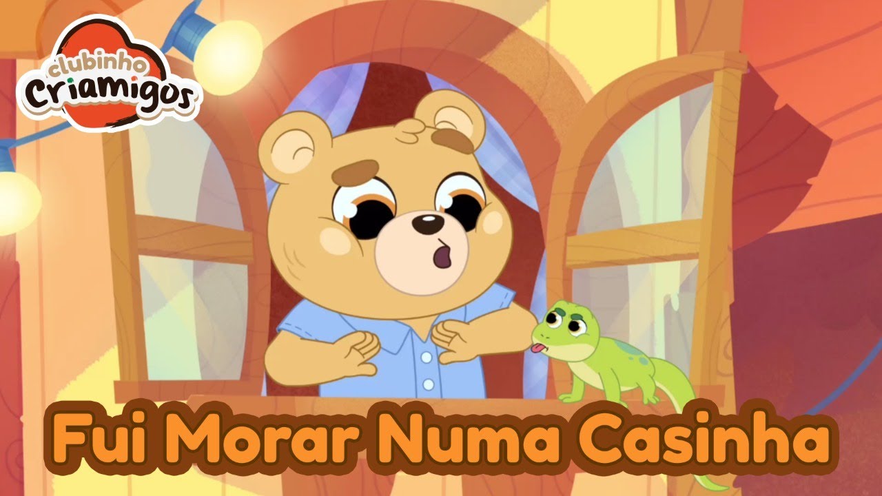 Clubinho Criamigos | Fui Morar Numa Casinha