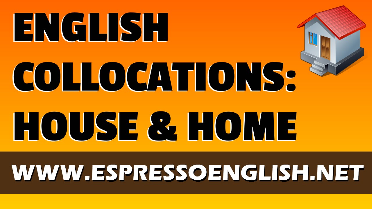 Learn English Collocations with House & Home