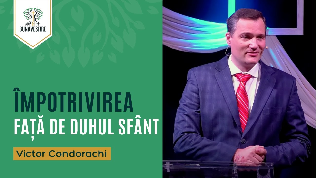Împotrivirea față de Duhul Sfânt - Victor Condorachi