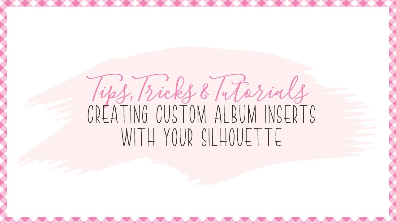 Scrapbooking Tips, Tricks & Tutorials | Creating custom album inserts with your Silhouette
