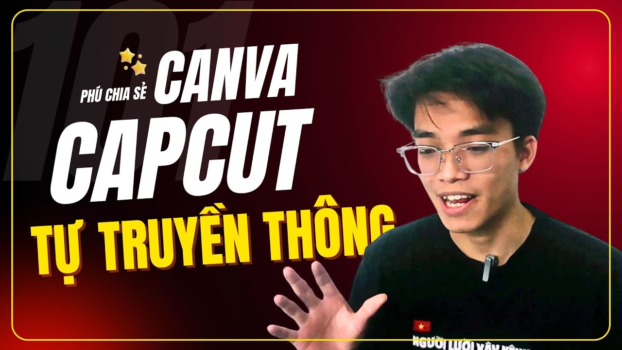 HƯỚNG DẪN CAPCUT & CANVA TỰ TRUYỀN THÔNG #phuchiase #capcut #canva #tutruyenthong101